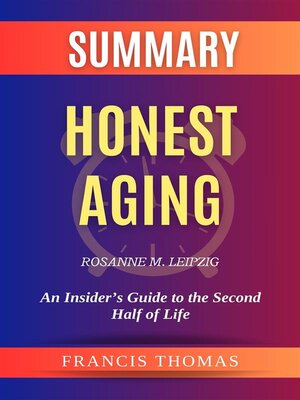 cover image of Summary of Honest Aging by Rosanne M. Leipzig -An Insider's Guide to the Second Half of Life